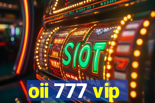 oii 777 vip